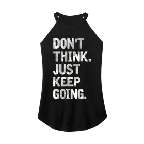 Don't Think Just Keep Going Rocker Tank Top